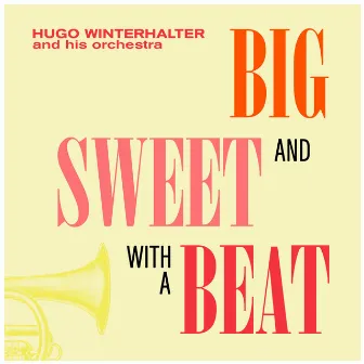 Big And Sweet, With A Beat by Hugo Winterhalter