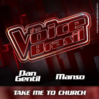 Take Me To Church (Ao Vivo) by Dan Gentil