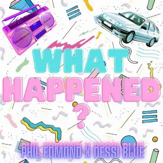 What Happened? by Phil Edmond