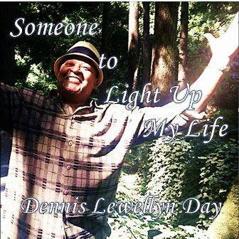 Someone to Light up My Life by Dennis Llewellyn Day