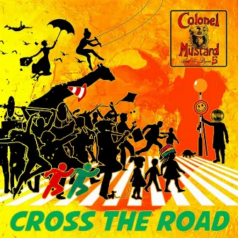 Cross the Road by Colonel Mustard & The Dijon 5