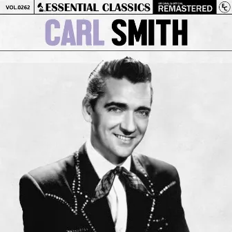 Essential Classics, Vol. 262: Carl Smith by Carl Smith