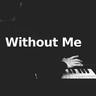 Without Me (Piano Version) by Unknown Artist