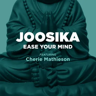 Ease Your Mind (feat. Cherie Mathieson) by Joosika