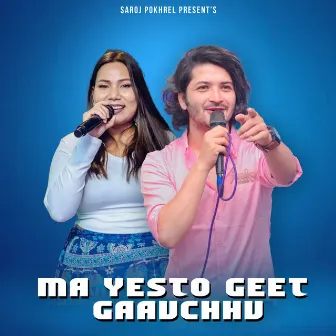 Ma Yesto Geet Gaauchhu by Sushma Bishwokarma