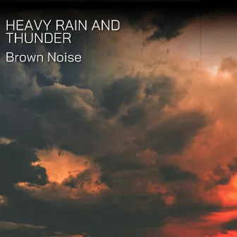 Heavy Rain and Thunder with Brown Noise, Loopable by Brown Noise Warriors