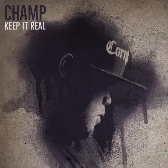 Keep It Real by Champ