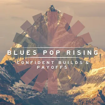 Blues Pop Rising - Confident Builds & Payoffs by Daniel Marantz