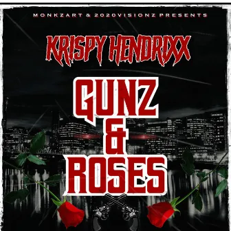 Gunz & Roses by Krispy Hendrixx