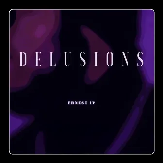 Delusions by Ernest IV