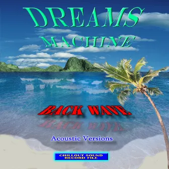 Back Wave (Acoustic Versions) by Dreams Machine