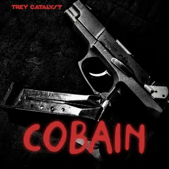 Cobain by Trey Catalyst