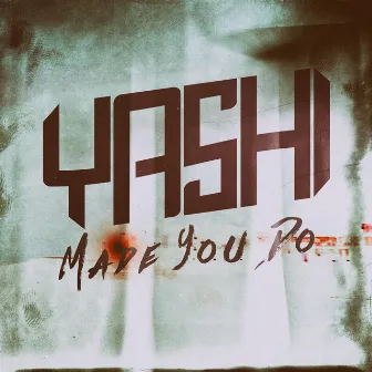 Made You Do by Yashi