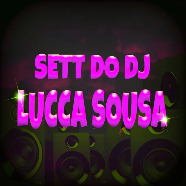 SETT DO DJ LUCCA SOUSA