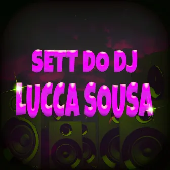 SETT DO DJ LUCCA SOUSA by DJ LUCCA SOUSA