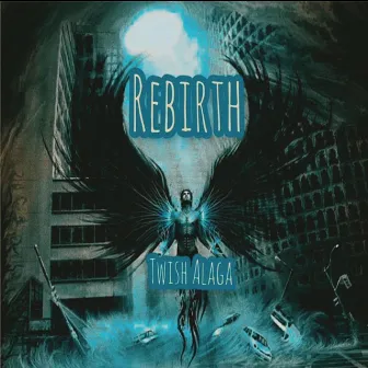 Rebirth by Twish Alaga