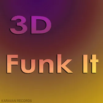 Funk It by 3D