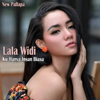 Ku Hanya Insan Biasa by Lala Widi