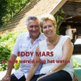 De Hele Wereld Mag Het Weten (Dat Ik Je Graag Zie) by Eddy Mars