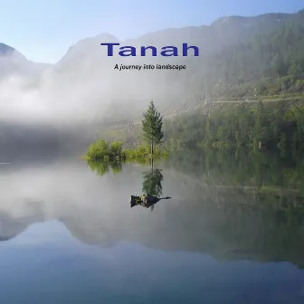 A Journey Into Landscape by Tanah