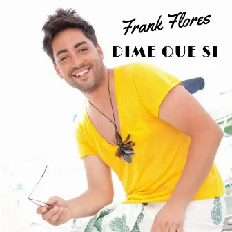 Dime que si by Frank Flores