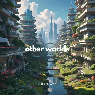 other worlds by Just Jazz