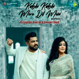 Kabhi Kabhi Mere Dil Mein (Reprise) - Single by Priyangbada Banerjee