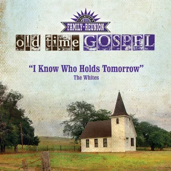 I Know Who Holds Tomorrow (Old Time Gospel) by The Whites