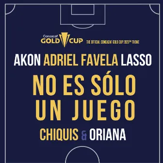 No Es Sólo Un Juego (The Official Concacaf Gold Cup 2023[TM] Theme) by Adriel Favela