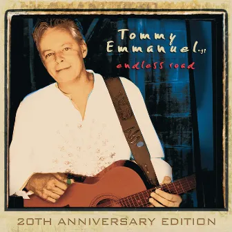 Endless Road: 20th Anniversary Edition by Tommy Emmanuel