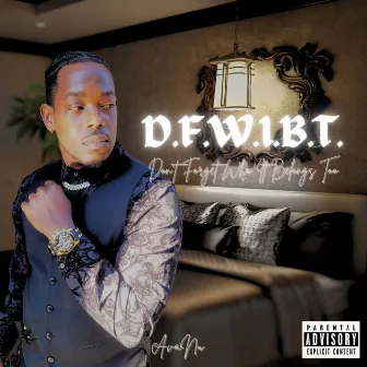 D.F.W.I.B.T (Don't Forget Who It Belongs To) by AvaNu