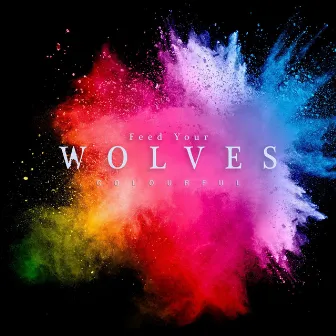 Colourful by Feed Your Wolves