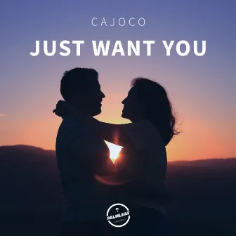 Just Want You by Cajoco