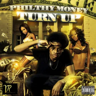 Turn Up by Philthy Money