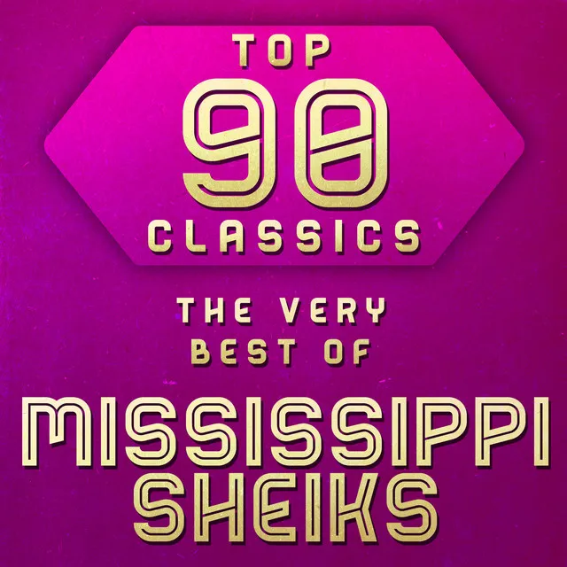 Top 90 Classics - The Very Best of Mississippi Sheiks