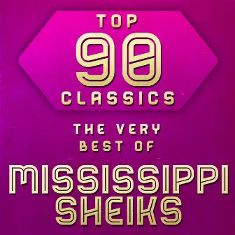 Top 90 Classics - The Very Best of Mississippi Sheiks by Mississippi Sheiks