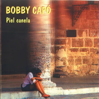 Piel Canela by Bobby Capo