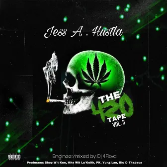 The 420 Tape Volume 3 by Jess A. Hustla