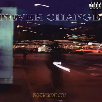 Never Change by Sky2Iccy