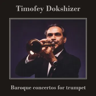 Baroque Concertos for Trumpet by Timofey Dokshizer