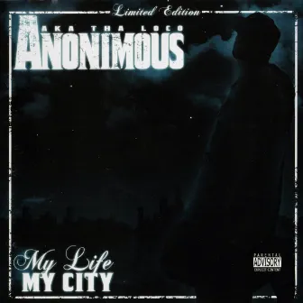 My Life, My City by Anonimous aka Tha Loco