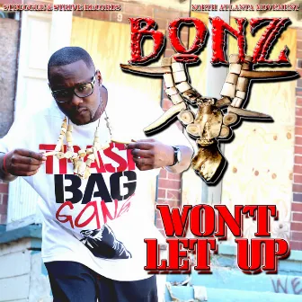 Won't Let Up by Bonz