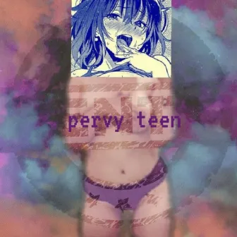 Pervy Teen by PAWLIE POIZN