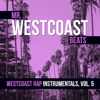 Westcoast Rap Instrumentals, Vol. 5 by Mr. Westcoast Beats