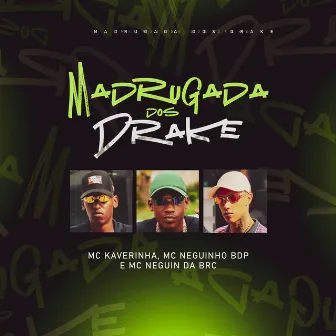 Madrugada dos Drake by Mc Neguinho da BRC