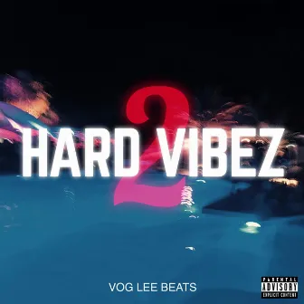 Hard Vibez 2 by Vog Lee Beats