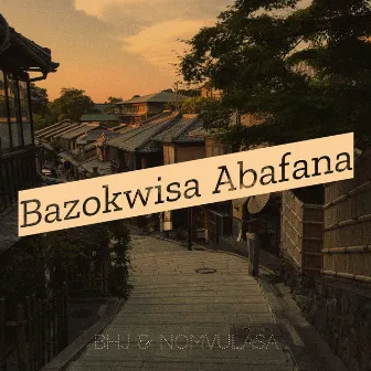 Bazokwisa Abafana by Nomvula SA