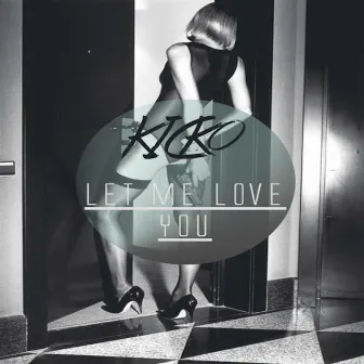 Let me Love You by KICKo