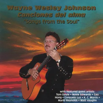 Canciones Del Alma (Songs From The Soul) by Wayne Wesley Johnson