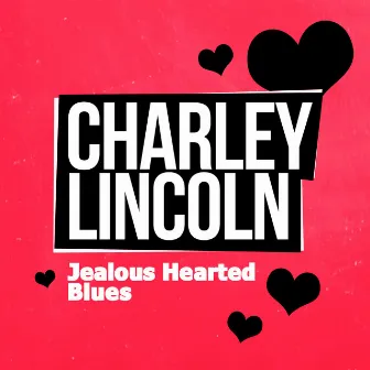 Jealous Hearted Blues by Charley Lincoln